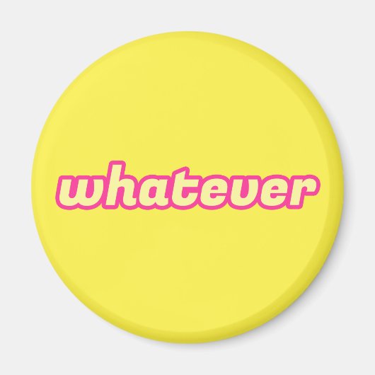 De 'Whatever' Kunst Magneet (Voorkant)