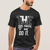 De Wi-Fi heeft me dat laten doen. Grappig excuus T-shirt (Voorkant)