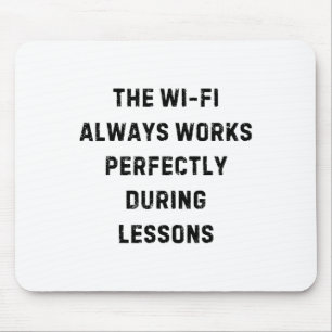 De Wi-Fi werkt altijd perfect leraar White Lie Muismat