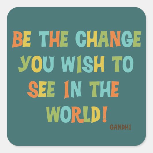 De wijziging die je wilt zien vierkante sticker (Voorkant)