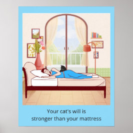 De wil van je kat is sterker dan je matras poster
