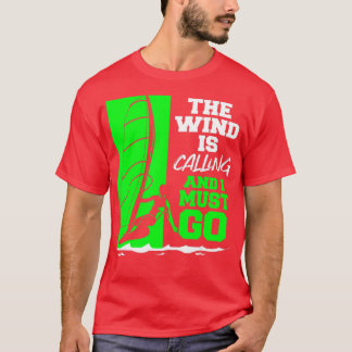 De wind roept en ik moet gaan rondsurfen t-shirt