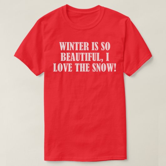 De winter is zo mooi, ik hou van de sneeuw t-shirt (Design voorkant)