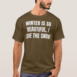 De winter is zo mooi, ik hou van de sneeuw t-shirt