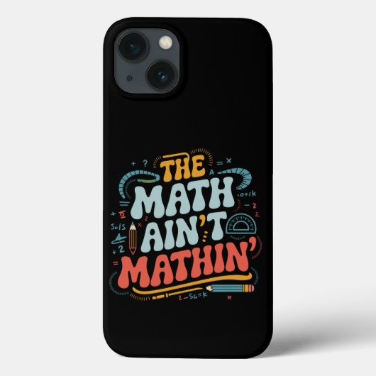 De Wiskunde Ain't Mathin 'Show Uw werk Wiskunde Le Case-Mate iPhone Case (Achterkant)