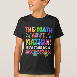 De Wiskunde Klopt Niet Grappige Terug Naar School  T-shirt