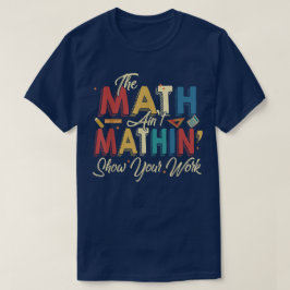 De Wiskunde Klopt Niet Laat Je Werk Zien Grappige T-shirt