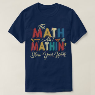 De Wiskunde Klopt Niet Laat Je Werk Zien Grappige T-shirt