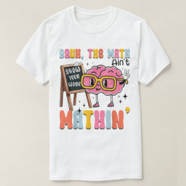 De Wiskunde Klopt Niet Laat Je Werk Zien Grappige T-shirt