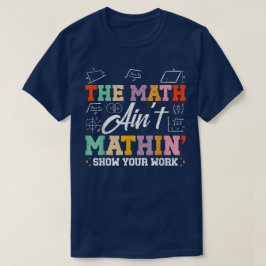 De Wiskunde Klopt Niet Laat Je Werk Zien Grappige T-shirt