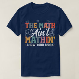 De Wiskunde Klopt Niet Laat Je Werk Zien Grappige T-shirt