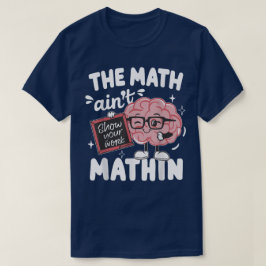 De Wiskunde Klopt Niet Laat Je Werk Zien Grappige T-shirt
