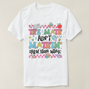 De Wiskunde Klopt Niet Laat Je Werk Zien Grappige T-shirt