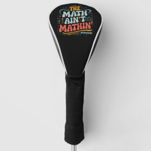De Wiskunde Klopt Niet Laat Je Werk Zien Wiskundel Golfheadcover