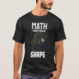 De Wiskunde van de wiskunde houdt u in vorm Wiskun T-shirt