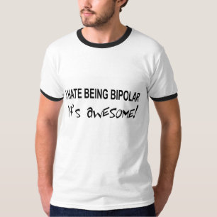 De woorden "Ik haat bipolair zijn, het is geweldig T-shirt