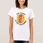 De Wurst is nog steeds grappige hotdogpun T-shirt (Voorkant)