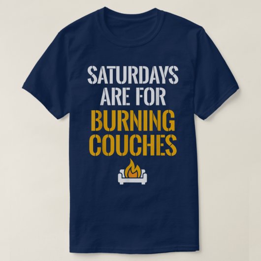 De zaterdagen zijn voor de Burning Couches West Vi T-shirt (Design voorkant)