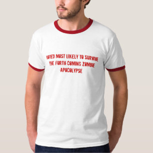 De zombie-apocolyps zal het meest overleven. t-shirt