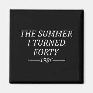 De zomer dat ik veertig werd 40e verjaardag 1986 magneet
