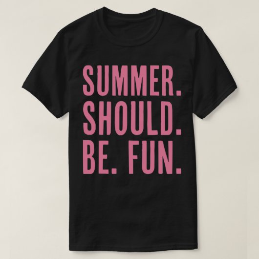 De zomer zou leuk moeten zijn t-shirt (Design voorkant)