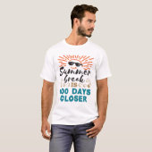 De zomerpauze is 100 dagen dichterbij de 100e dag t-shirt (Voorkant volledig)