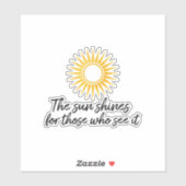 De zon schijnt voor degenen die het zien sticker (Vel)