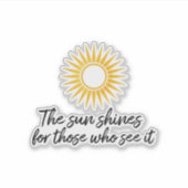 De zon schijnt voor degenen die het zien sticker (Voorkant)