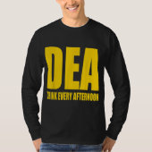 DEA - Drink om de middag Funny Drink Parody T-shirt (Voorkant)