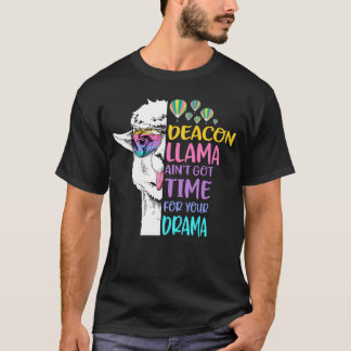 Deacon Llama Ain't Got Time for Your Drama T-shirt