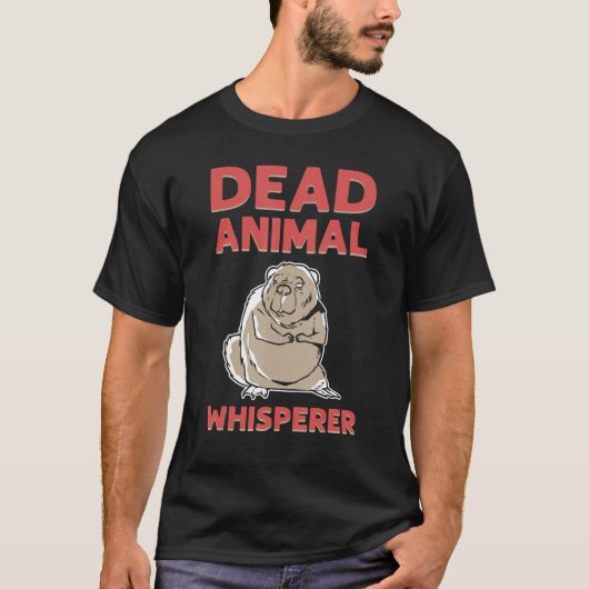 Dead Animal Whisperer Animal Stuffing Taxidermist T-shirt (Voorkant)