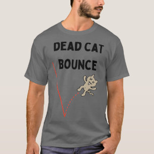Dead Cat Bounce T-shirt