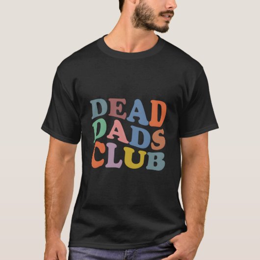 Dead Dad Club Gezegde T-shirt (Voorkant)