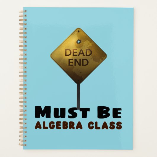 Dead End Moet Algebra Class wiskunde Teacher zijn Planner (Voorkant)