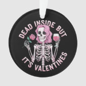 Dead Inside beroemd gemaakt door Valentijn's Funny Ornament (voorkant)