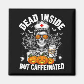 Dead Inside But Caffeinated Funny Nurse Halloween  Magneet (Voorkant)