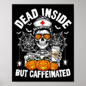 Dead Inside But Caffeinated Funny Nurse Halloween  Poster (Voorkant)