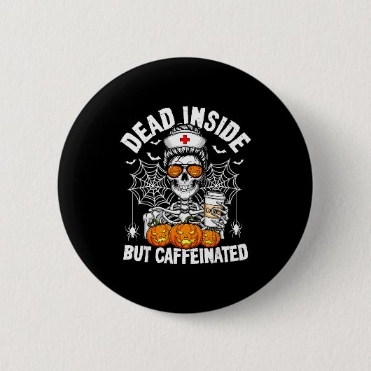 Dead Inside But Caffeinated Funny Nurse Halloween  Ronde Button 5,7 Cm (Voorkant)