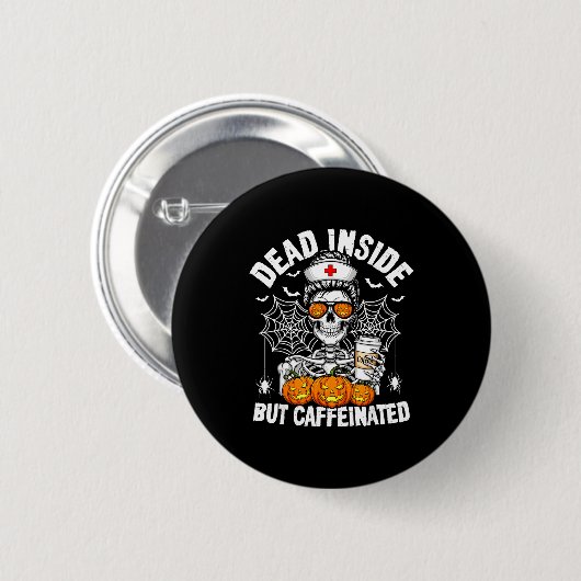 Dead Inside But Caffeinated Funny Nurse Halloween Ronde Button 5,7 Cm (Voorkant /achterkant)