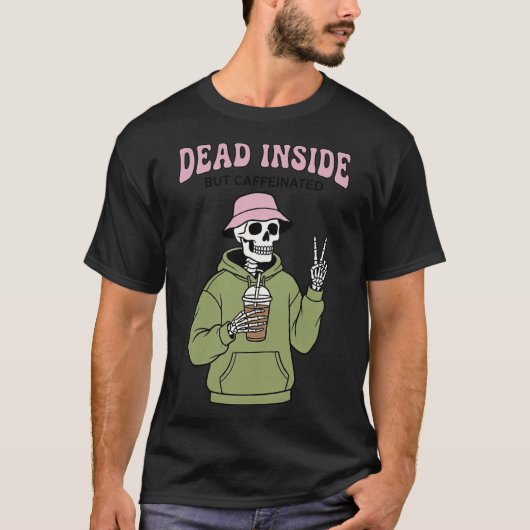 Dead Inside But Caffeinated Funny Skeleton Coffee T-shirt (Voorkant)