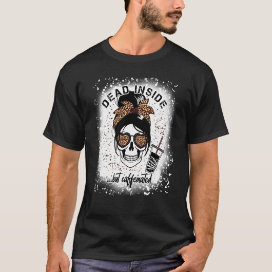 Dead Inside But Caffeinated Skeleton coffee Bleach T-shirt (Voorkant)