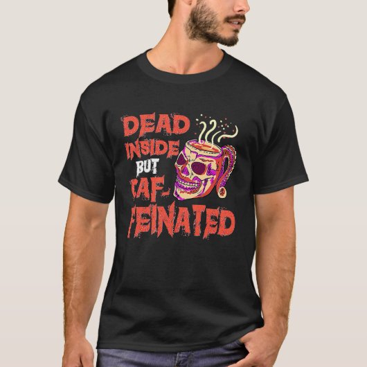 Dead Inside But Caffeinated Skull Mug  Coffee T-shirt (Voorkant)