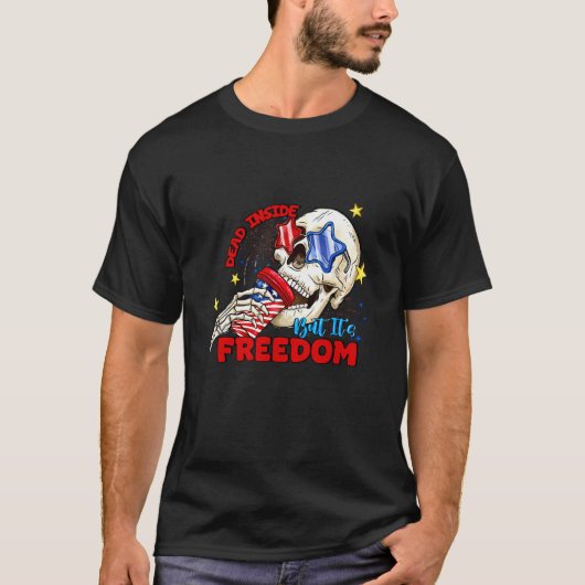 Dead Inside but it s freedom American Skull Indepe T-shirt (Voorkant)