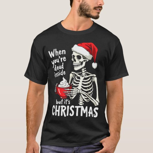 Dead Inside But Its Christmas Skeleton Coffee Xmas T-shirt (Voorkant)