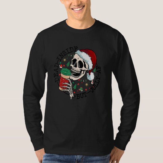 Dead inside but jolly a f skeleton Christmas skull T-shirt (Voorkant)