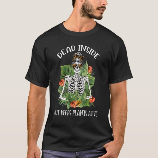 Dead Inside But Keeps Plants Alive Skull Messy Bun T-shirt (Voorkant)