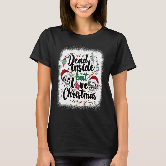 Dead Inside But Love Christmas Messy Bun Skeleton  T-shirt (Voorkant)