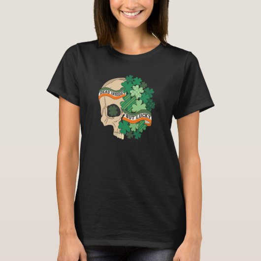 Dead Inside But Lucky Shamrock Skull St Patrick Da T-shirt (Voorkant)