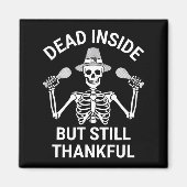 Dead Inside But Still Thankful - Skeleton Hallowee Magneet (Voorkant)