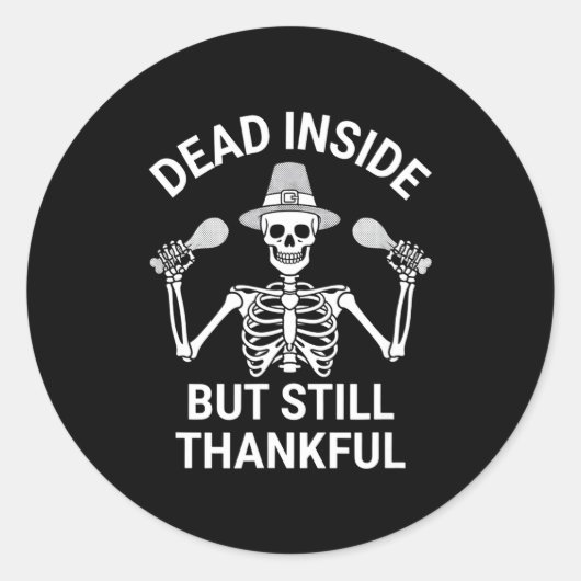 Dead Inside But Still Thankful - Skeleton Hallowee Ronde Sticker (Voorkant)